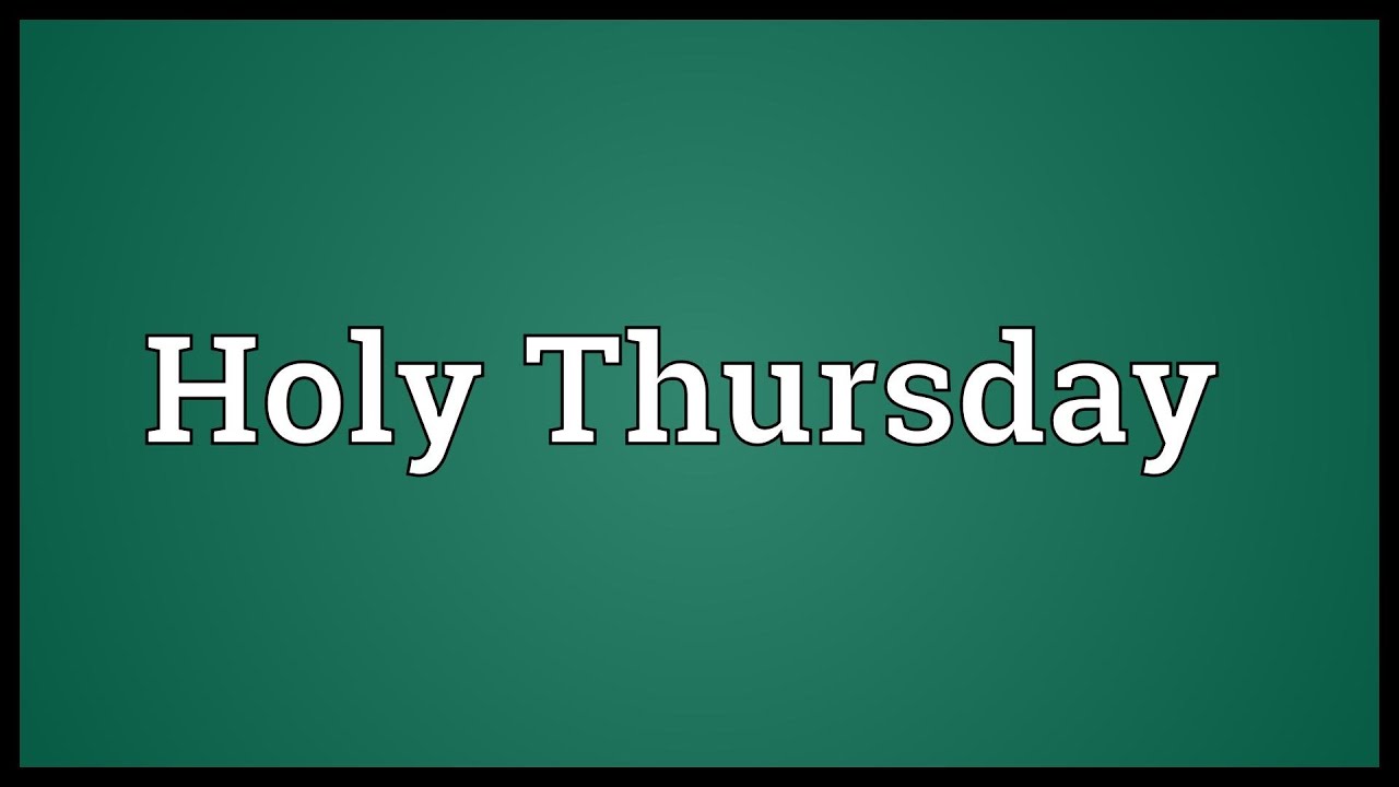 Holy Thursday Meaning YouTube