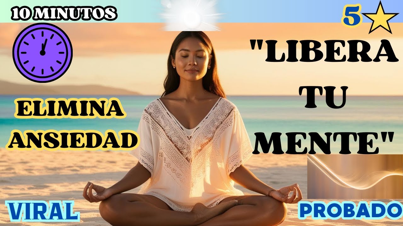 MEDITACIÓN GUIADA: LIBERA TU MENTE EN 10 MINUTOS | Elimina Ansiedad y ...