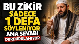 Bu Zikir Sadece 1 Defa Söyleniyor Ama Sevabı Durdurulamıyor - Volkan Aksoy