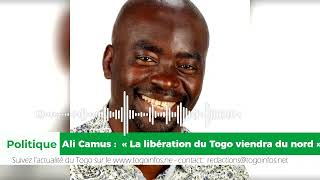 Ali Camus : « La libération du Togo viendra du nord »