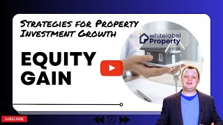 Maximizing Equity Gain: Strategies for Property Investment Growth