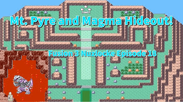 Mt. Pyre and Magma Hideout! Fusion 3 Nuzlocke Episode 18