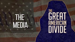 The Great American Divide, Pt. 3: The Media