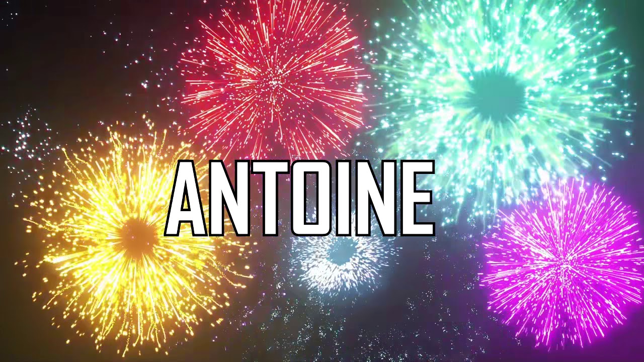 Joyeux Anniversaire Antoine Youtube