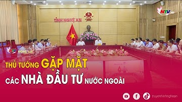 Thủ tướng gặp mặt các nhà đầu tư nước ngoài