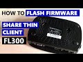 Share Thin Client FL300 Firmware Upgrade/Reflash/Reset