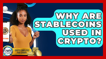 Why Are Stablecoins Used In Crypto? - Crypto Simplified for Seniors