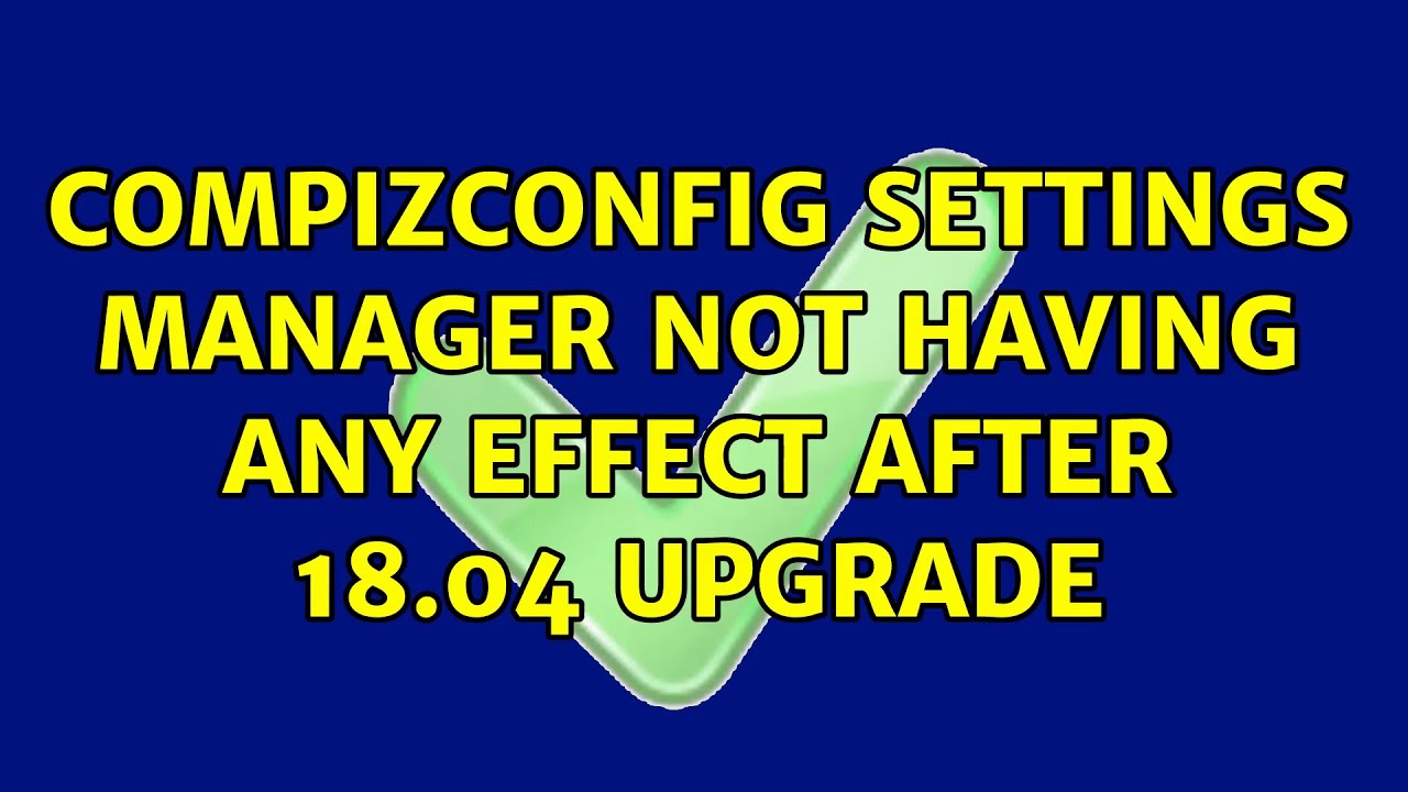 CompizConfig Settings Manager not having any effect after 18.04 upgrade