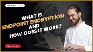 What is Endpoint Encryption and how it works? | Remote File Encryption | InfosecTrain