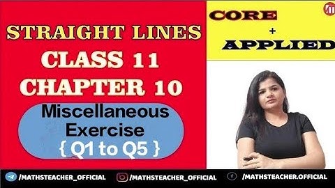 Class 11 Chapter 10 Misc Exercise { Q1 to Q5 } | Straight Lines  | CBSE  Maths | Core & Applied math