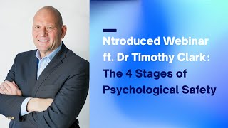 Ntroduced Webinar ft. Dr Timothy Clark: The 4 Stages of Psychological Safety