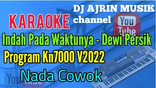 INDAH PADA WAKTUNYA - DEWI PERSIK [ KARAOKE KN7000 ] NADA COWOK