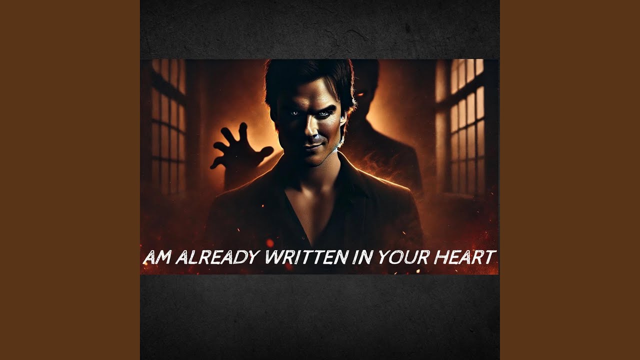 I Am Already Written in Your Heart – A Song of Inevitable Fate (A Vampire Diaries Song)