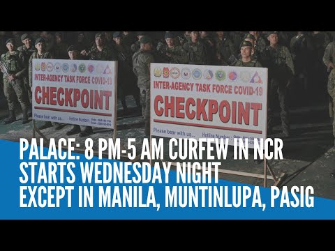 Palace: 8 pm-5 am curfew in NCR starts Wednesday night except in Manila, Muntinlupa, Pasig