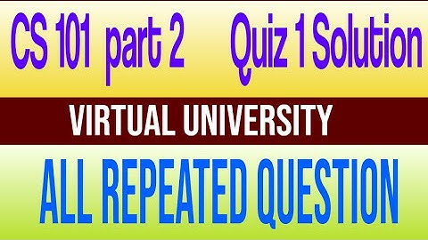 CS101|Quiz 1|P2|100% correct|Solution|fall 200|all repeated Question|CS 101 Quiz|virtual university.