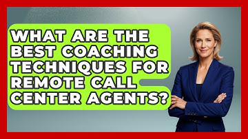 What Are The Best Coaching Techniques For Remote Call Center Agents? - Call Center Pro Strategies
