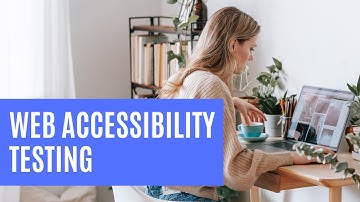 What is web accessibility testing? How do we test web accessibility?