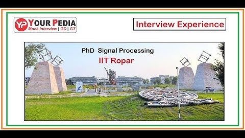 Signal processing | IIT Ropar | Direct PhD | Interview Experience | Electronics & Communication engg