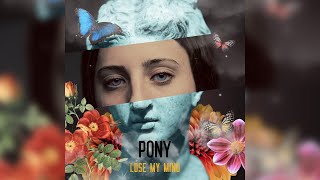 PONY - Lose My Mind (Official Music Video)