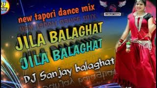 JILA BALAGHAT NEW TAPORI DANCE MIX DJ SANJAY BALAGHAT