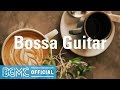 Bossa Guitar: Bossa Nova Cafe Music - Winter Jazz for Lunch Out, Dinner Out, Chill Vibes