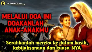 Melalui doa ini, doakan anak-anakmu. Serahkan ke dalam kasih, kebijaksanaan, kuasaNya | Doa Katolik