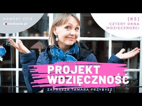 [#3] Cztery okna wdzięczności | PROJEKT WDZIĘCZNOŚĆ | Adwent 2019 | Tamara Przybysz