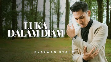 Syazwan Syahmi - Luka Dalam Diam (Official Music Video)