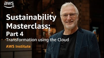Sustainability Masterclass: Transformation using the Cloud | AWS Public Sector