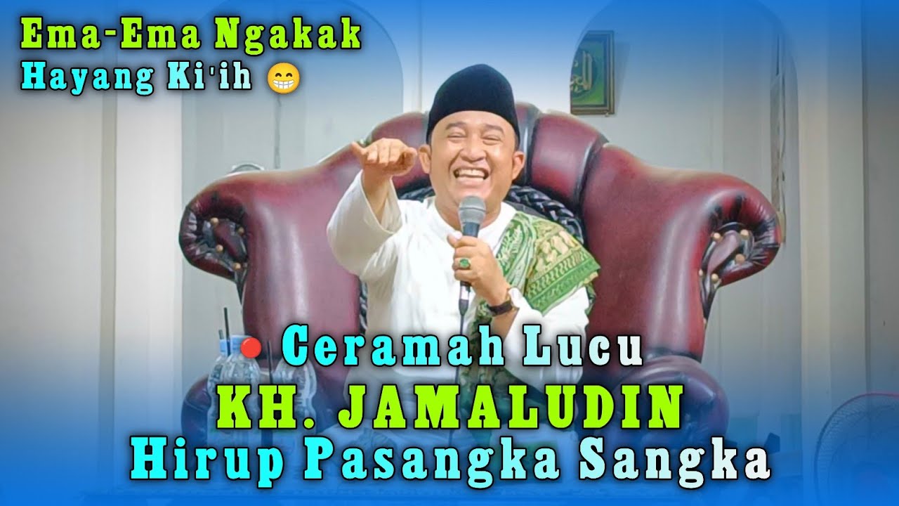 LUCU TERBARU KH JAMALUDIN - HIRUP PASANGKA SANGKA BAE | IBU2 NGAKAK