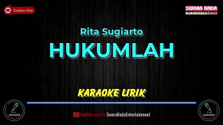 Hukumlah - Karaoke Lirik | Rita Sugiarto
