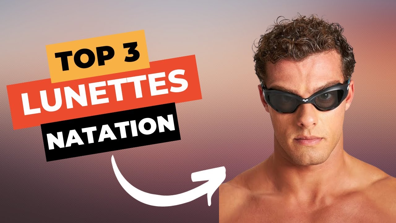 TOP 3 : Meilleures Lunettes de Natation 2024 🔥 