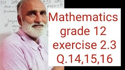 Mathematics grade 12 exercise 2.3 Q.14,15,16
