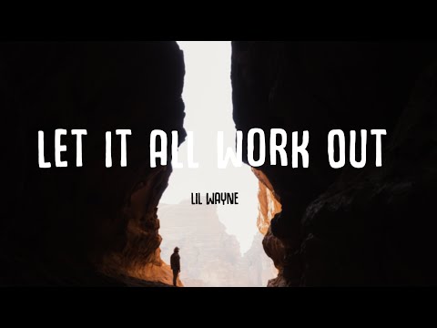 Lil Wayne - Let It All Work Out (lyrics)