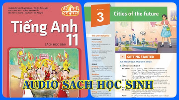 Unit 3 Cities of the future | Audio Sách Học Sinh Tiếng Anh 11 Global Success Song Ngữ Anh Việt