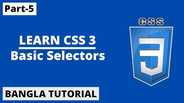 CSS Basic Selectors In Bangla | Part-5 | CSS3 Bangla Tutorial.