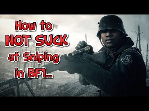 How to NOT SUCK at Sniping in BF1! - Battlefield 1 Sniping Guide | Tips and Tricks