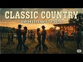 Best Old Classic Country Music Playlist Mix – Slow Country Songs Greatest Collection