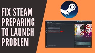 How to fix steam preparing to launch problem