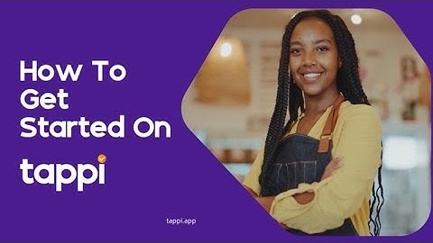 A Guide On How To Get Started On The Tappi App