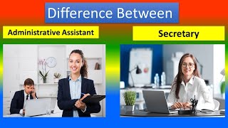 Difference between Administrative Assistant and Secretary