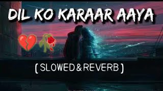 Dil Ko Karar Aaya (slowed + reverb) - Sidharth Shukla & Neha Sharma | Neha Kakkar & YasserDesai