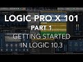 LOGIC PRO X 101 - #01 Getting Started in Logic 10.3