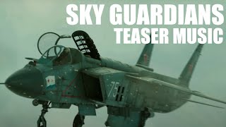 'SKY GUARDIANS' TEASER MUSIC/ WAR THUNDER