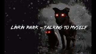 Linkin Park - Talking to myself (lyrics)