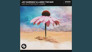 Jay Hardway & Lasso The Sun (Feat. Jaimes) - Like No Other