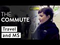 The Commute | A Documentary about multiple sclerosis & travel