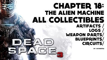 Dead Space 3 - Chapter 18 - All Collectibles Video Guide (Artifacts, Weapon Parts, Upgrade Circuits, Logs)