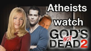 Atheists Watch God's Not Dead 2