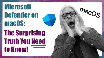 Microsoft Defender on macOS: The Surprising Truth You Need to Know!